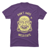 don't hate meditate shirt